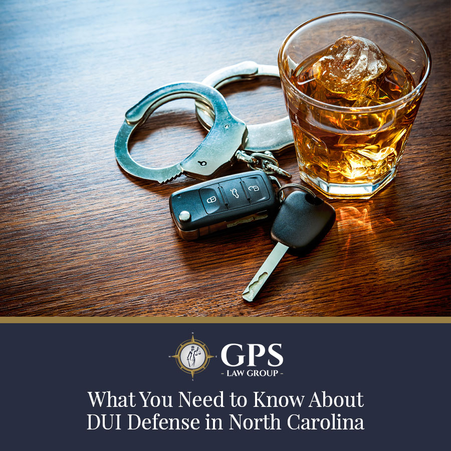 What You Need to Know About DUI Defense in North Carolina GPS Law Group